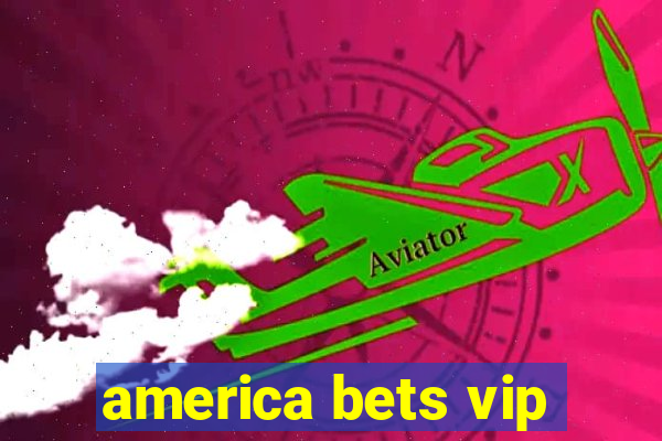 america bets vip